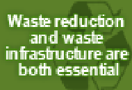 Waste reduction and waste infrastructure are both essential
