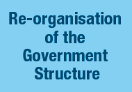 Re-organisation of the Government Structure 